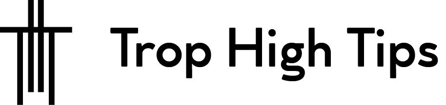 Trop High Tips